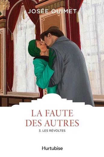 Couverture du livre « La faute des autres Tome 3 : les révoltes » de Josee Ouimet aux éditions Hurtubise