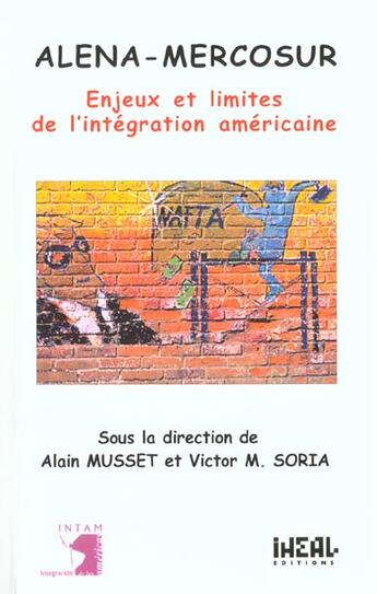 Couverture du livre « Alena-mercosur ; enjeux et limites de l'integration americaine » de Victor M. Soria et Alain Musset aux éditions Iheal