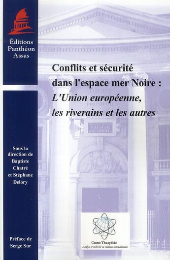 Couverture du livre « Conflits et sécurité dans l'espace mer Noire : l'Union européenne, les riverains et les autres » de  aux éditions Pantheon-assas