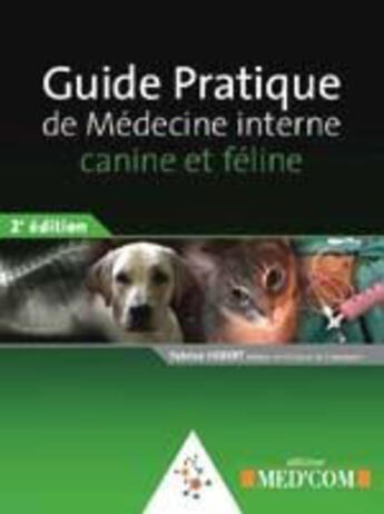 Couverture du livre « Guide pratique de médecine interne canine et féline (2e édition) » de Fabrice Hebert aux éditions Med'com