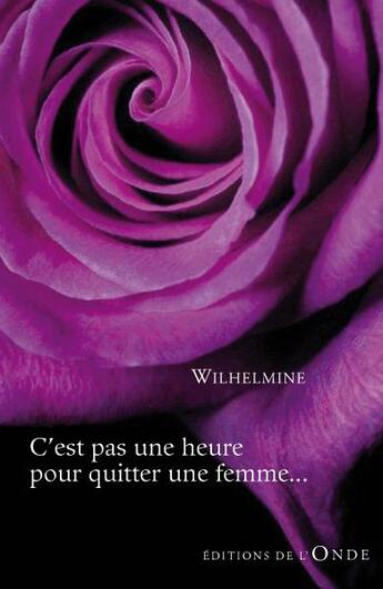 Couverture du livre « C'est pas une heure pour quitter une femme... » de Wilhelmine aux éditions De L'onde