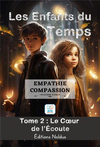 Couverture du livre « Les enfants du temps Tome 2 : Empathie & compassion : le coeur de l'écoute » de Frederic Luhmer aux éditions Editions Noldus