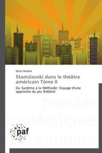 Couverture du livre « Stanislavski dans le théâtre américain t.2 » de Moez Mrabet aux éditions Presses Academiques Francophones