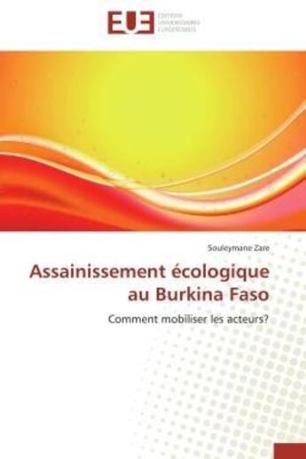 Couverture du livre « Assainissement ecologique au burkina faso - comment mobiliser les acteurs? » de Zare Souleymane aux éditions Editions Universitaires Europeennes