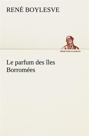 Couverture du livre « Le parfum des iles borromees » de René Boylesve aux éditions Tredition