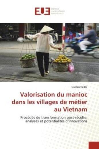 Couverture du livre « Valorisation du manioc dans les villages de metier au vietnam - procedes de transformation post-reco » de Da Guillaume aux éditions Editions Universitaires Europeennes