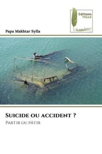 Couverture du livre « Suicide ou accident ? - partir ou patir » de Sylla Papa Makhtar aux éditions Muse