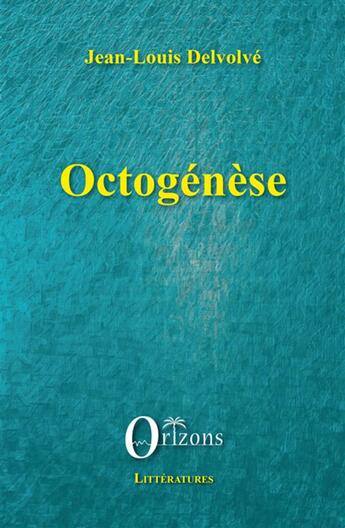 Couverture du livre « Octogénèse » de Jean-Louis Delvolve aux éditions Orizons