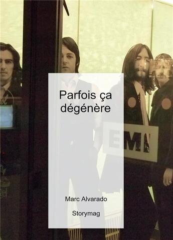 Couverture du livre « Parfois ça dégénère » de Marc Alvarado aux éditions Bookelis