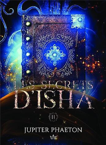 Couverture du livre « Les secrets d'Isha t.2 » de Jupiter Phaeton aux éditions Bookelis