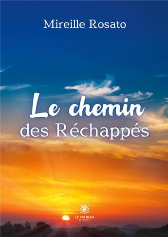 Couverture du livre « Le chemin des Réchappés » de Mireille Rosato aux éditions Le Lys Bleu