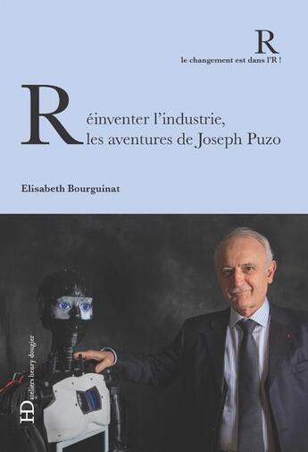 Couverture du livre « Réinventer l'industrie, les aventures de Joseph Puzo » de Elisabeth Bourguinat aux éditions Ateliers Henry Dougier