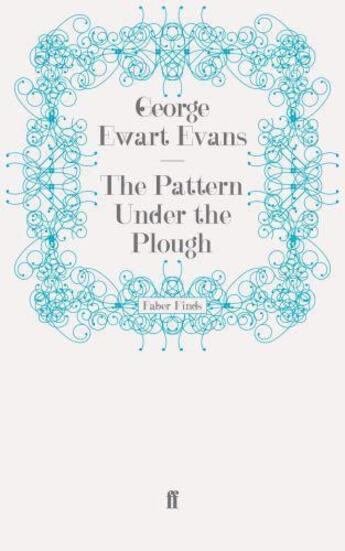 Couverture du livre « The Pattern Under the Plough » de Evans George Ewart aux éditions Faber And Faber Digital