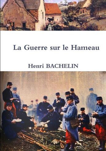 Couverture du livre « La guerre sur le hameau » de Henri Bachelin aux éditions Lulu