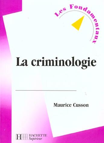 Couverture du livre « La Criminologie » de Maurice Cusson aux éditions Hachette Education