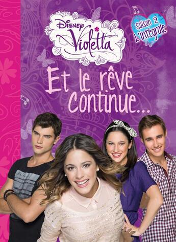 Couverture du livre « Violetta ; saison 2 ; intégrale ; et le rêve continue... » de Disney aux éditions Disney Hachette