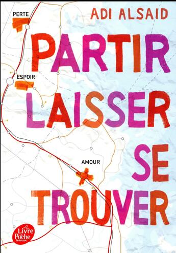 Couverture du livre « Partir, laisser, se trouver » de Adi Alsaid aux éditions Le Livre De Poche Jeunesse