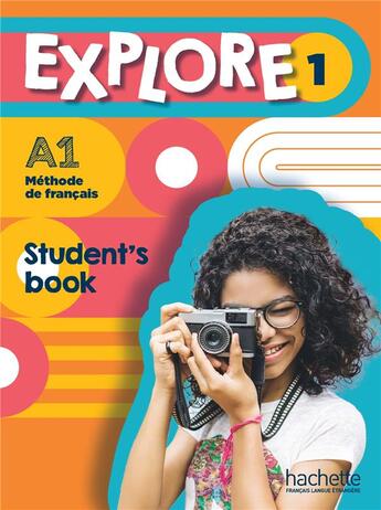 Couverture du livre « Explore 1 ; méthode de français ; student's book ; A1 » de  aux éditions Hachette Fle