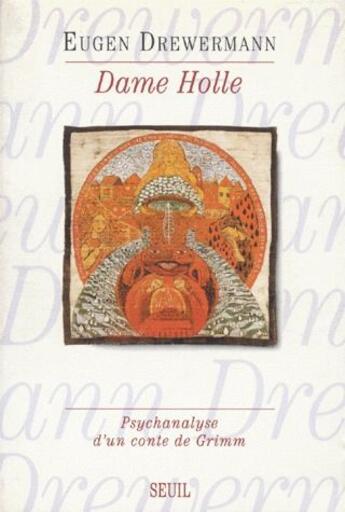 Couverture du livre « Dame Holle ; psychanalyse d'un conte de Grimm » de Eugen Drewermann aux éditions Seuil