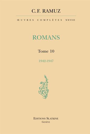 Couverture du livre « Oeuvres complètes XXVIII ; romans t.10 ;1942-1947 » de Charles-Ferdinand Ramuz aux éditions Slatkine