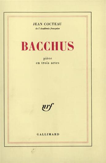 Couverture du livre « Bacchus ; pièce en trois actes » de Jean Cocteau aux éditions Gallimard