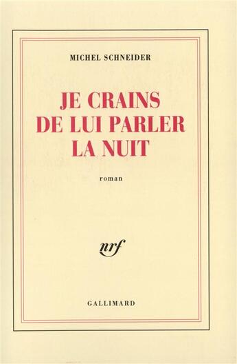 Couverture du livre « Je crains de lui parler la nuit » de Michel Schneider aux éditions Gallimard