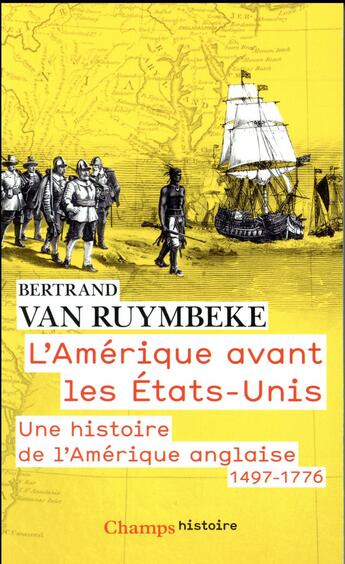 Couverture du livre « L'Amérique avant les Etats-Unis ; une histoire de l'Amérique anglaise : 1497-1776 » de Bertrand Van Ruymbeke aux éditions Flammarion