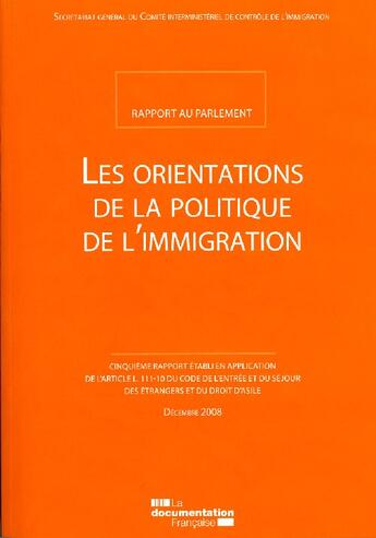 Couverture du livre « Les orientations de la politique de l'immigration ; rapport du parlement (édition 2008) » de  aux éditions Documentation Francaise