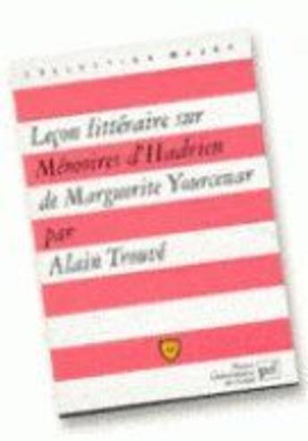 Couverture du livre « Leçon littéraire sur Mémoires d'Hadrien de Marguerite Yourcenar » de Alain Trouve aux éditions Belin Education