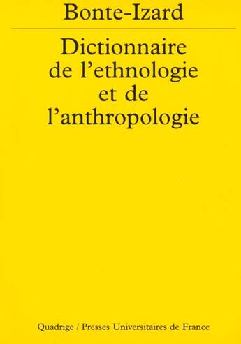 Couverture du livre « Le dictionnaire de l'ethnologie et de l'anthropologie » de Pierre Bonte et Michel Izard aux éditions Puf