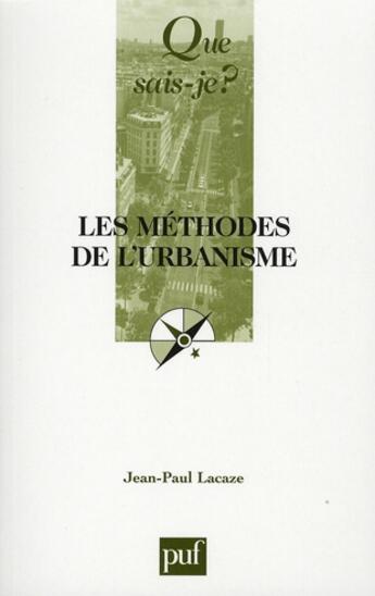 Couverture du livre « Les méthodes de l'urbanisme (4e édition) » de Jean-Paul Lacaze aux éditions Que Sais-je ?