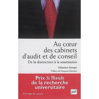 Couverture du livre « Au coeur des cabinets de conseil et d'audit ; de la distinction à la soumission » de Sebastien Stenger aux éditions Puf