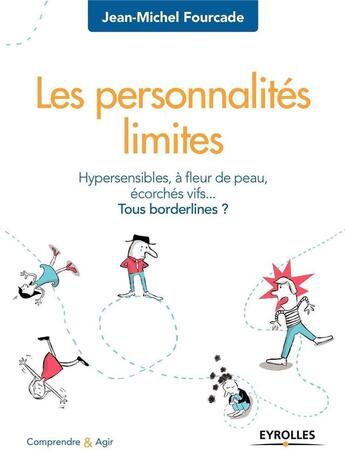 Couverture du livre « Les personnalités limites ; hypersensibles, à fleur de peau, écorchés vifs... tous borderlines ? (8e édition) » de Jean-Michel Fourcade aux éditions Eyrolles