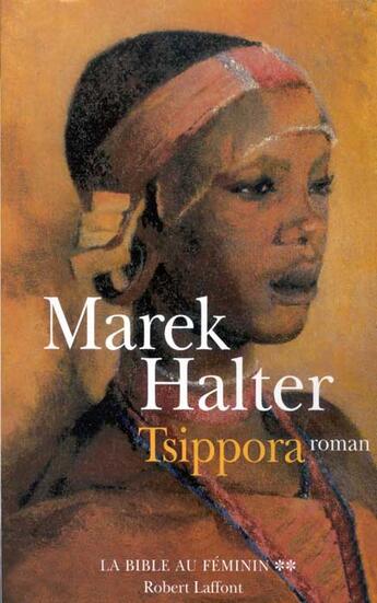 Couverture du livre « La bible au féminin Tome 2 : Tsippora » de Marek Halter aux éditions Robert Laffont