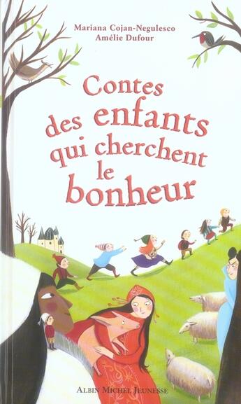 Couverture du livre « Contes des enfants qui cherchent le bonheur » de Amelie Dufour et Maria Cojan-Negulesco aux éditions Albin Michel Jeunesse