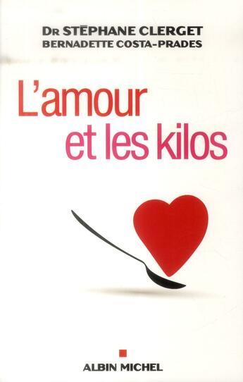 Couverture du livre « L'amour et les kilos » de Stéphane Clerget et Bernadette Costa-Prades aux éditions Albin Michel