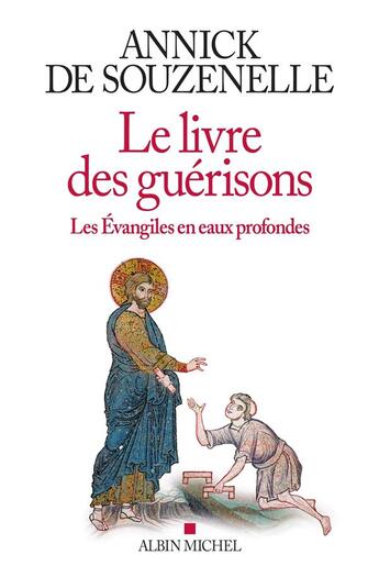 Couverture du livre « Le livre des guérisons ; les Evangiles en eaux profondes » de Annick De Souzenelle aux éditions Albin Michel