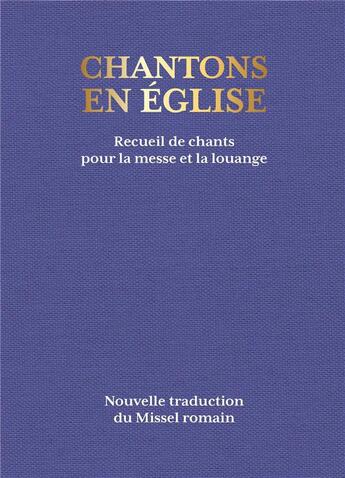 Couverture du livre « Chantons en Eglise : recueil de chants pour la messe et la louange » de  aux éditions Bayard