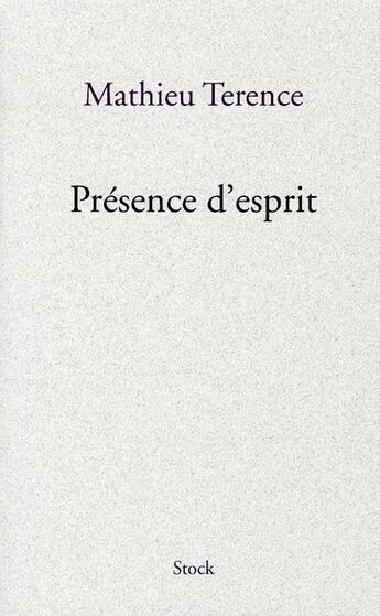 Couverture du livre « Présence d'esprit » de Mathieu Terence aux éditions Stock