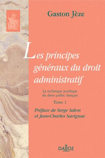 Couverture du livre « Les principes généraux du droit administratif Tome 1 ; la technique juridique du droit public français » de Gaston Jeze aux éditions Dalloz