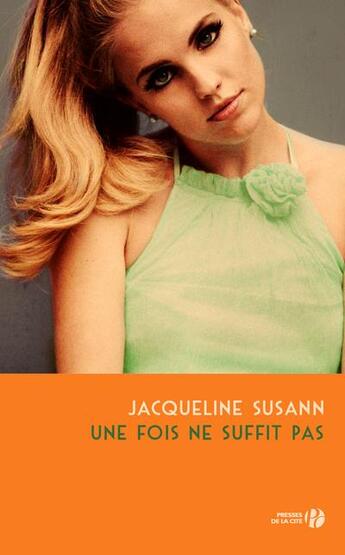 Couverture du livre « Une fois ne suffit pas » de Jacqueline Susann aux éditions Presses De La Cite