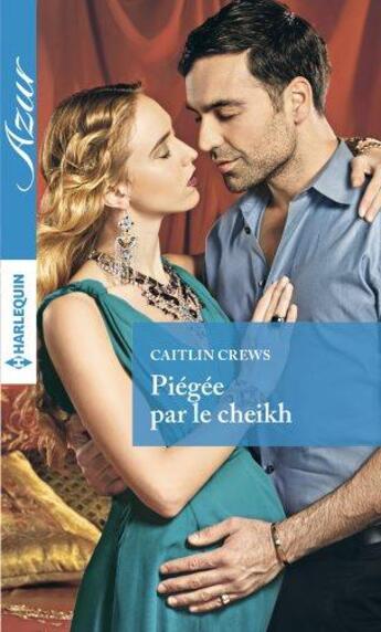 Couverture du livre « Piégée par le cheikh » de Caitlin Crews aux éditions Harlequin