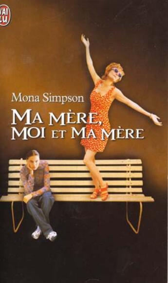 Couverture du livre « Ma mere, moi et ma mere » de Simpson Mona aux éditions J'ai Lu