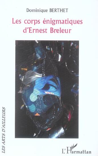 Couverture du livre « Les corps enigmatiques d'ernest breleur » de Dominique Berthet aux éditions L'harmattan