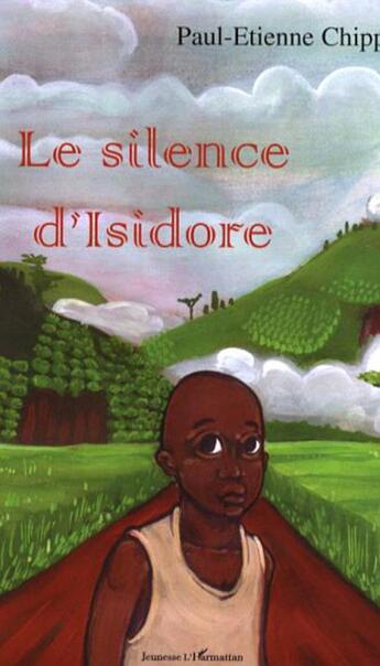 Couverture du livre « Le silence d'isidore » de Paul-Etienne Chipp aux éditions L'harmattan