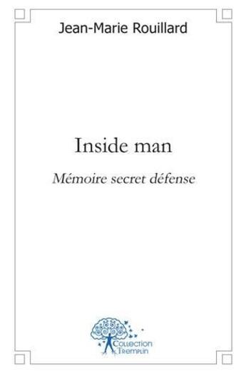 Couverture du livre « Inside man - memoire secret defense » de Jean-Marie Rouillard aux éditions Edilivre