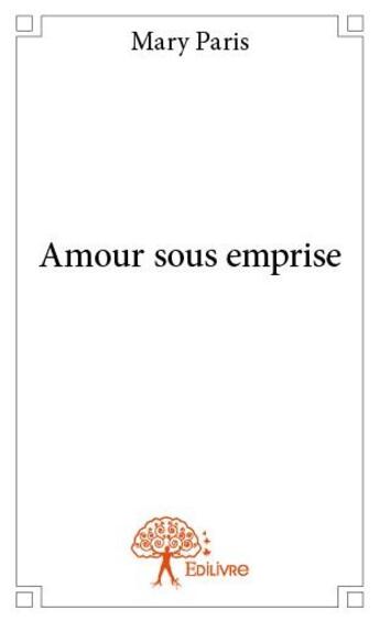 Couverture du livre « Amour sous emprise » de Mary Paris aux éditions Edilivre
