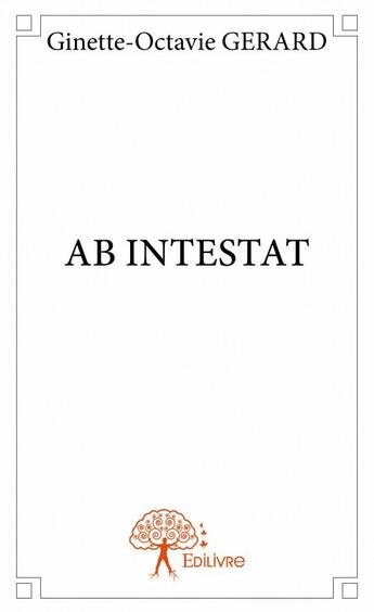 Couverture du livre « Ab intestat » de Ginette-Octavie Gerard aux éditions Edilivre