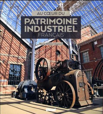 Couverture du livre « Au coeur du patrimoine industriel français » de Marie-Helene Chaplain aux éditions Glenat