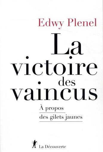 Couverture du livre « La victoire des vaincus ; à propos des gilets jaunes » de Edwy Plenel aux éditions La Decouverte